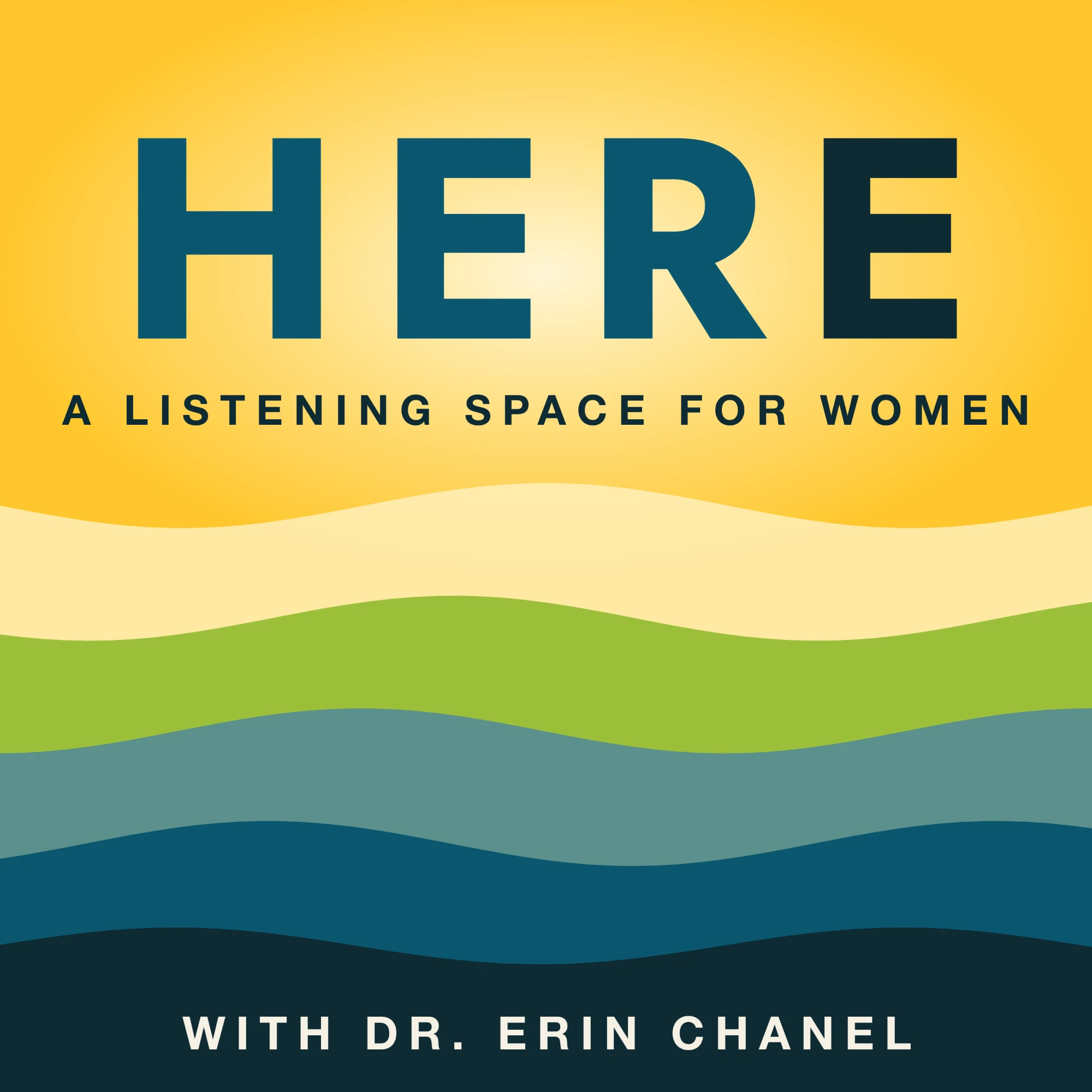 HERE: A Listening Space for Women, with Dr. Erin Chanel